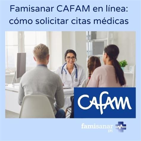 citas eps cafam|Agendamiento de Citas Médicas en Famisanar